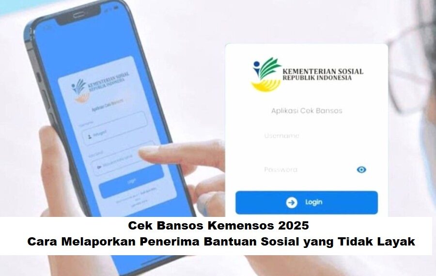 Cek Bansos Kemensos 2025: Cara Melaporkan Penerima Bantuan Sosial yang Tidak Layak