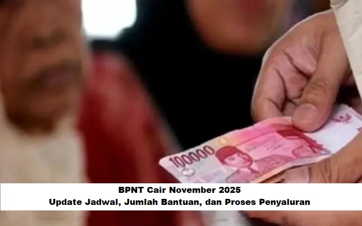 BPNT Cair November 2025: Update Jadwal, Jumlah Bantuan, dan Proses Penyaluran