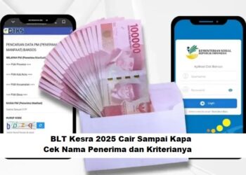BLT Kesra 2025 Cair Sampai Kapan: Cek Nama Penerima dan Kriterianya