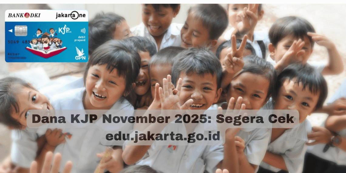 Dana KJP November 2025: Segera Cek edu.jakarta.go.id