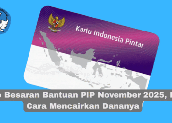 Info Besaran Bantuan PIP November 2025, Ini Cara Mencairkan Dananya