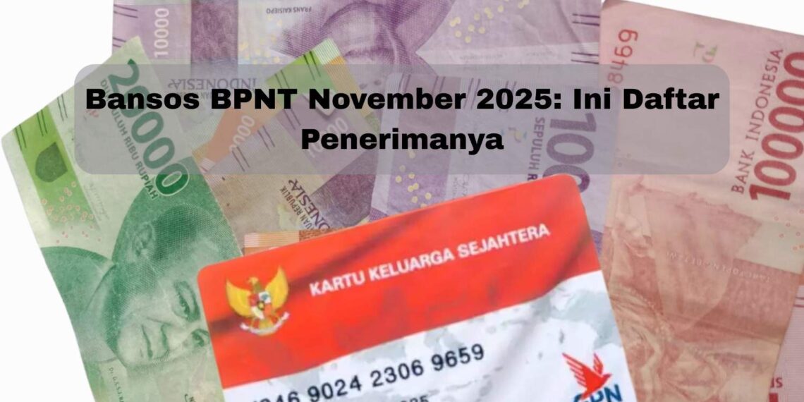 Bansos BPNT November 2025: Ini Daftar Penerimanya