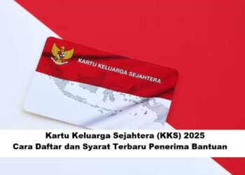 Kartu Keluarga Sejahtera (KKS) 2025: Cara Daftar dan Syarat Terbaru Penerima Bantuan