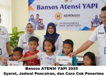 Bansos ATENSI YAPI 2025: Syarat, Jadwal Pencairan, dan Cara Cek Penerima