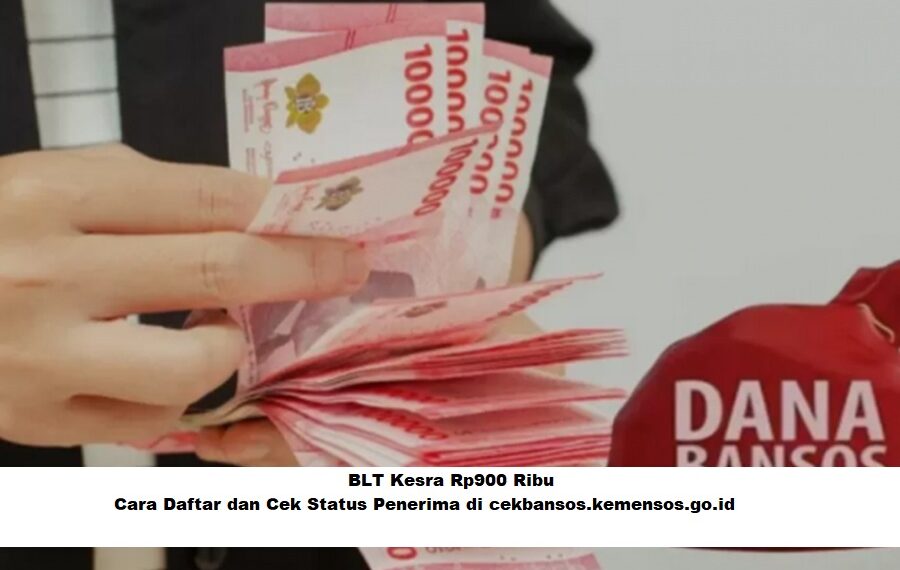 BLT Kesra Rp900 Ribu: Cara Daftar dan Cek Status Penerima di cekbansos.kemensos.go.id