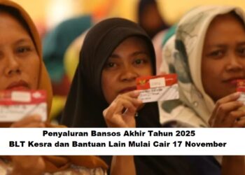 Penyaluran Bansos Akhir Tahun 2025: BLT Kesra dan Bantuan Lain Mulai Cair 17 November