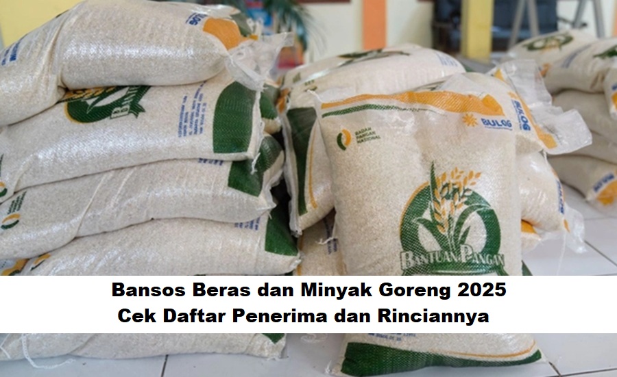 Bansos Beras dan Minyak Goreng 2025: Cek Daftar Penerima dan Rinciannya