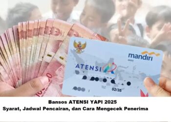 Bansos ATENSI YAPI 2025: Syarat, Jadwal Pencairan, dan Cara Mengecek Penerima