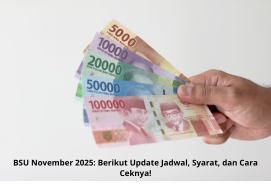 BSU November 2025: Berikut Update Jadwal, Syarat, dan Cara Ceknya!