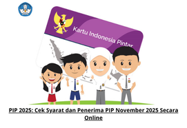PIP 2025: Cek Syarat dan Penerima PIP November 2025 Secara Online