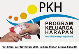 PKH Resmi Cair November 2025, Ini Cara Mudah Ceknya Pakai HP