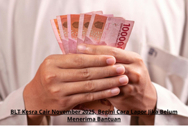 BLT Kesra Cair November 2025, Begini Cara Lapor Jika Belum Menerima Bantuan