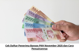 Cek Daftar Penerima Bansos PKH November 2025 dan Cara Pencairannya
