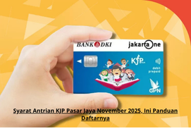 Syarat Antrian KJP Pasar Jaya November 2025, Ini Panduan Daftarnya
