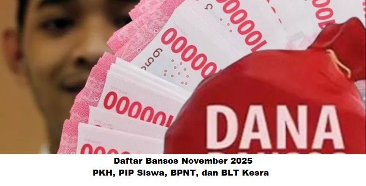 Daftar Bansos November 2025: PKH, PIP Siswa, BPNT, dan BLT Kesra