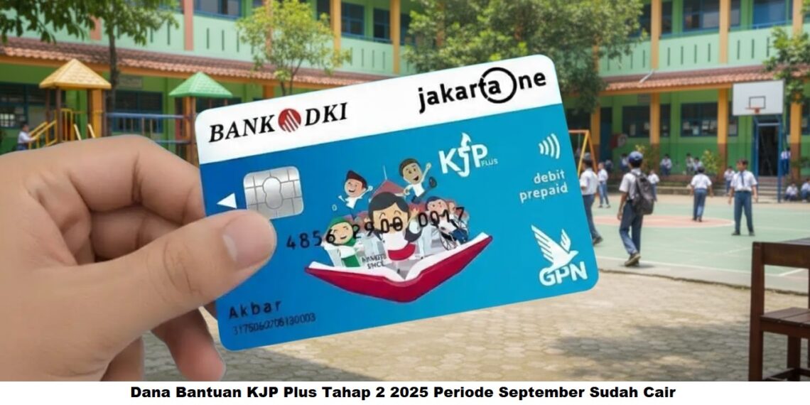 Dana Bantuan KJP Plus Tahap 2 2025 Periode September Sudah Cair: Begini Cara Ceknya!