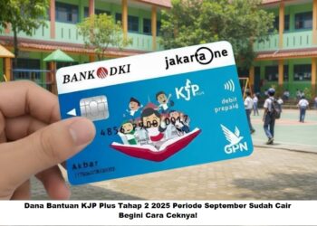Dana Bantuan KJP Plus Tahap 2 2025 Periode September Sudah Cair: Begini Cara Ceknya!