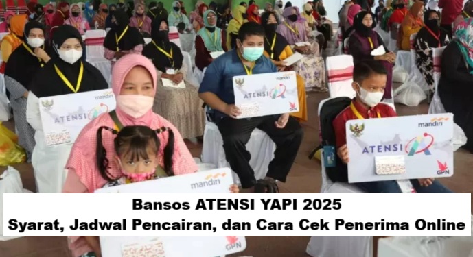 Bansos ATENSI YAPI 2025: Syarat, Jadwal Pencairan, dan Cara Cek Penerima Online