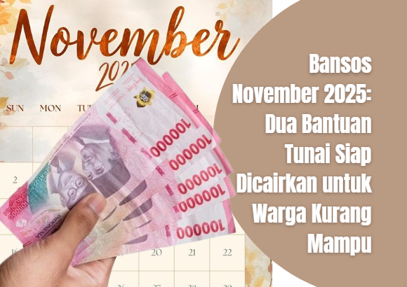 Bansos November 2025: Dua Bantuan Tunai Siap Dicairkan untuk Warga Kurang Mampu