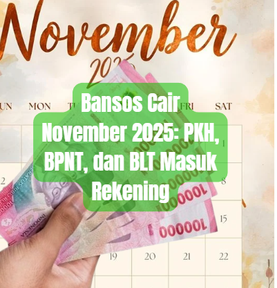 Bansos Cair November 2025: PKH, BPNT, dan BLT Masuk Rekening