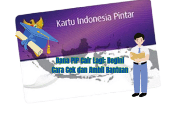 Dana PIP Cair Lagi: Begini Cara Cek dan Ambil Bantuan