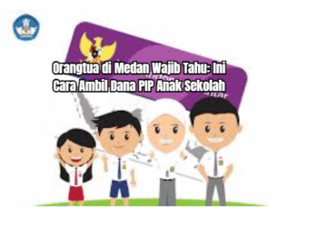 Orangtua Wajib Tahu: Ini Cara Ambil Dana PIP Anak Sekolah