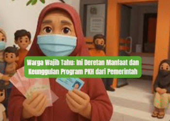 Warga Wajib Tahu: Ini Deretan Manfaat dan Keunggulan Program PKH