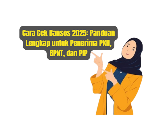 Cara Cek Bansos 2025: Panduan Lengkap untuk Penerima PKH, BPNT, dan PIP