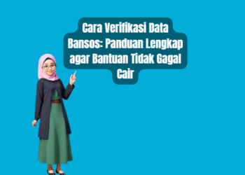 Cara Verifikasi Data Bansos: Panduan Lengkap agar Bantuan Tidak Gagal Cair