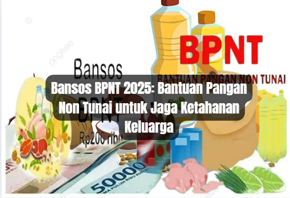 Bansos BPNT 2025: Bantuan Pangan Non Tunai untuk Jaga Ketahanan Keluarga