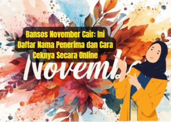 Bansos November Cair: Ini Daftar Nama Penerima dan Cara Ceknya Secara Online