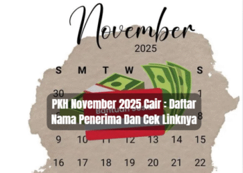 PKH November 2025 Cair : Daftar Nama Penerima Dan Cek Linknya