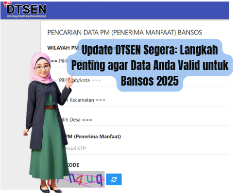 Update DTSEN Segera: Langkah Penting agar Data Anda Valid untuk Bansos 2025