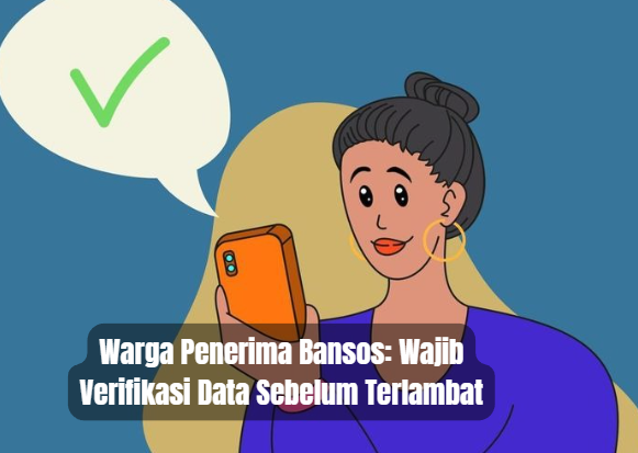 Warga Penerima Bansos: Wajib Verifikasi Data Sebelum Terlambat