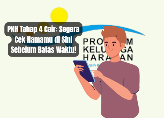 PKH Tahap 4 Cair: Segera Cek Namamu di Sini Sebelum Batas Waktu!
