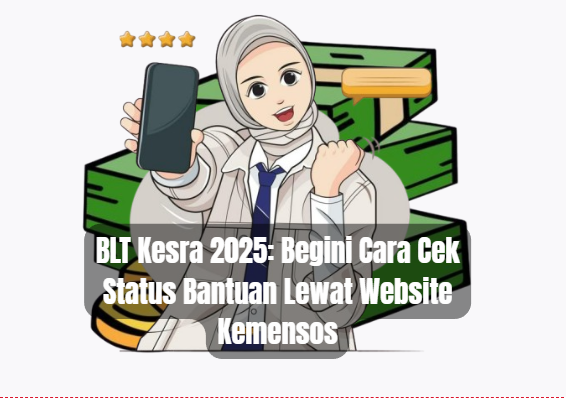 BLT Kesra 2025: Begini Cara Cek Status Bantuan Lewat Website Kemensos