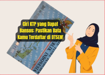 Ciri KTP yang Dapat Bansos: Pastikan Data Kamu Terdaftar di DTSEN!