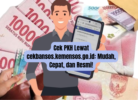 Cek PKH Lewat cekbansos.kemensos.go.id: Mudah, Cepat, dan Resmi!