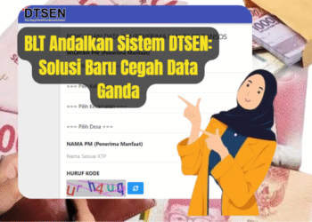 BLT Andalkan Sistem DTSEN: Solusi Baru Cegah Data Ganda