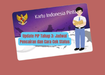 Update PIP Tahap 3: Jadwal Pencairan dan Cara Cek Status