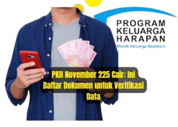 PKH November 2025 Cair: Ini Daftar Dokumen untuk Verifikasi Data