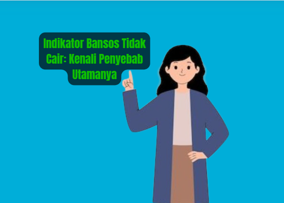 Indikator Bansos Tidak Cair: Kenali Penyebab Utamanya