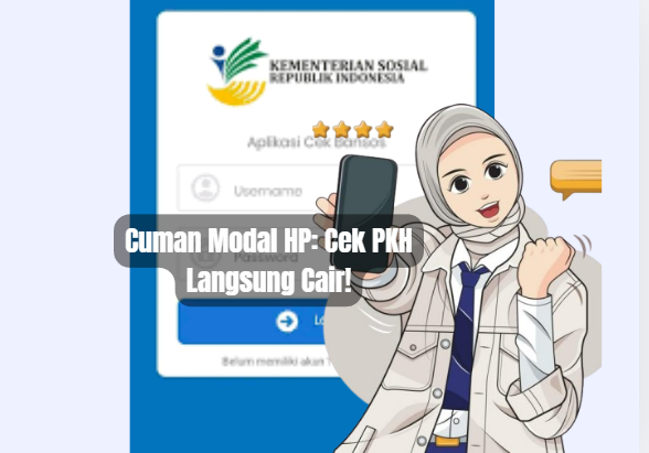 Cuman Modal HP: Cek PKH Langsung Cair!