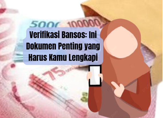 Verifikasi Bansos: Ini Dokumen Penting yang Harus Kamu Lengkapi