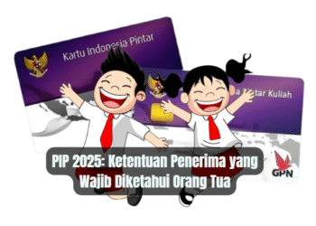PIP 2025: Ketentuan Penerima yang Wajib Diketahui Orang Tua