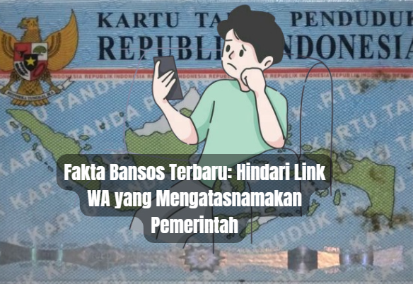 Fakta Bansos Terbaru: Hindari Link WA yang Mengatasnamakan Pemerintah