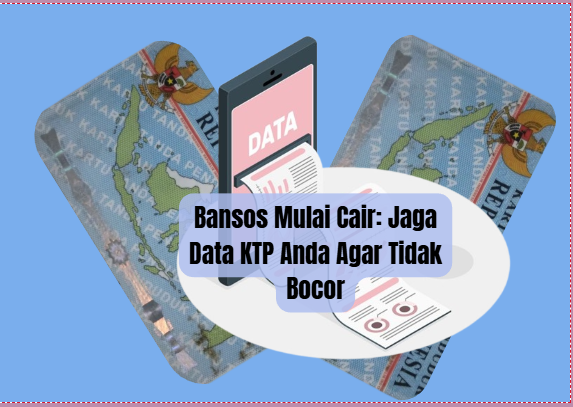 Bansos Mulai Cair: Jaga Data KTP Anda Agar Tidak Bocor
