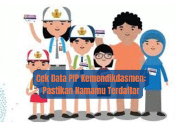 Cek Data PIP Kemendikdasmen: Pastikan Namamu Terdaftar