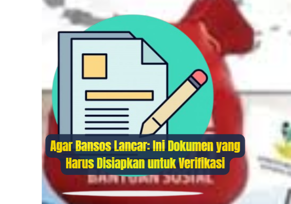 Agar Bansos Lancar: Ini Dokumen yang Harus Disiapkan untuk Verifikasi