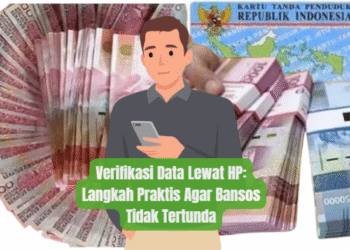 Verifikasi Data Lewat HP: Langkah Praktis Agar Bansos Tidak Tertunda